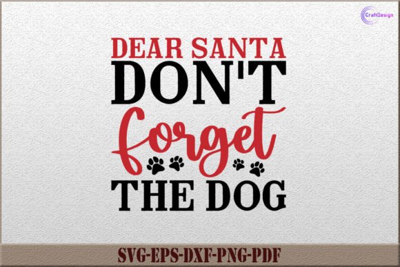 Dear Santa Don’t Forget the Dog SVG File