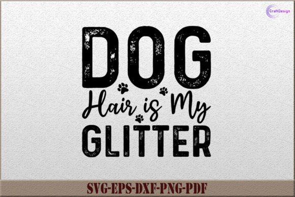 Dog Hair is My Glitter SVG - Graphics & Crafts