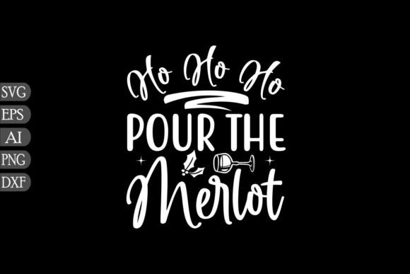 Ho HO HO Pour the Merlot SVG: Graphics & Crafts