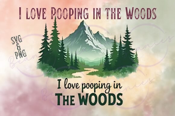 I Love Pooping in the Woods PNG SVG