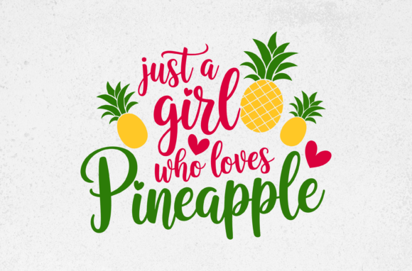 Just a Girl Who Loves Pineapple Svg: Graphics & Crafts