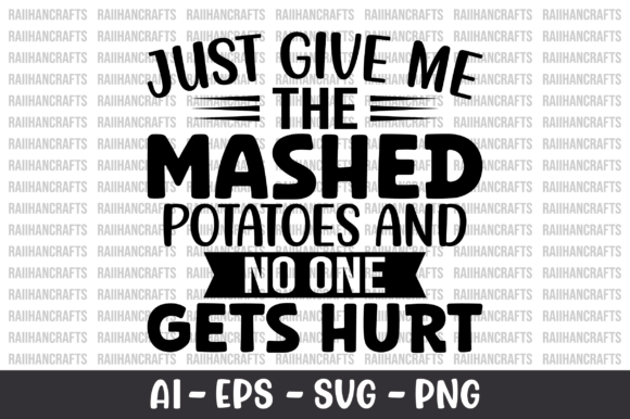 Just Give Me the Mashed Potatoes SVG: Graphics and Crafts