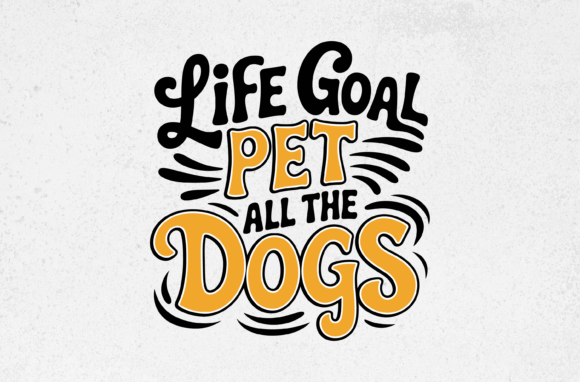 Life Goal Pet All the Dogs Svg Design