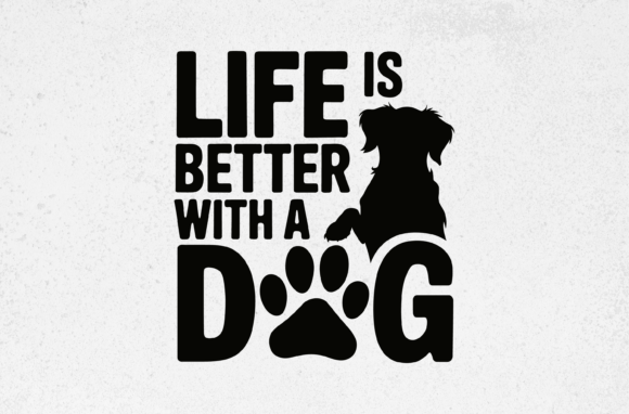 Life is Better with a Dog Svg Design