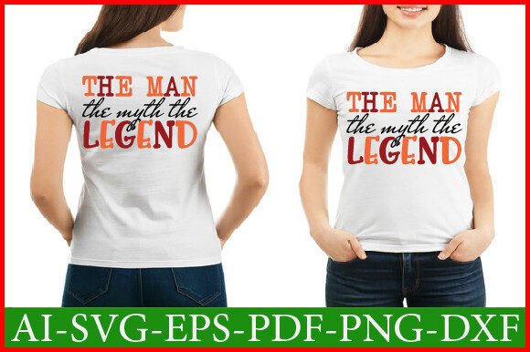 The Man the Myth the Legend Svg Design