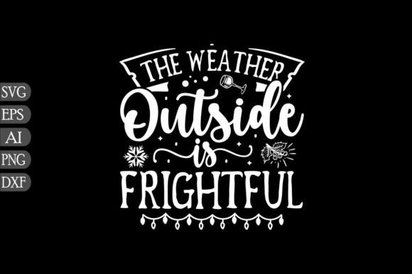 The Weather Outside is Frightful SVG